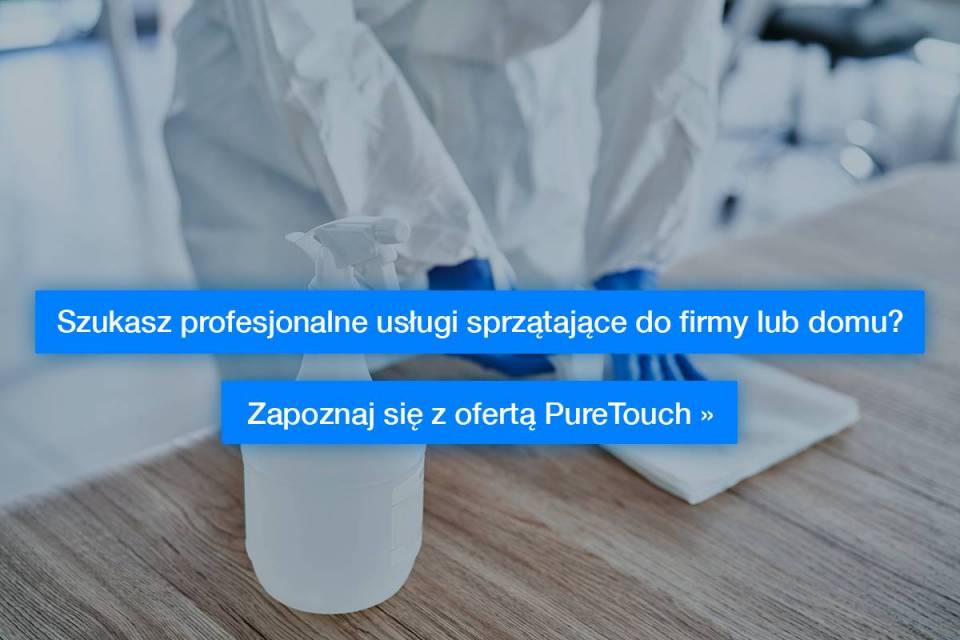 Szukasz profesjonalne usługi sprzątające do firmy lub domu? Zapoznaj się z ofertą PureTouch